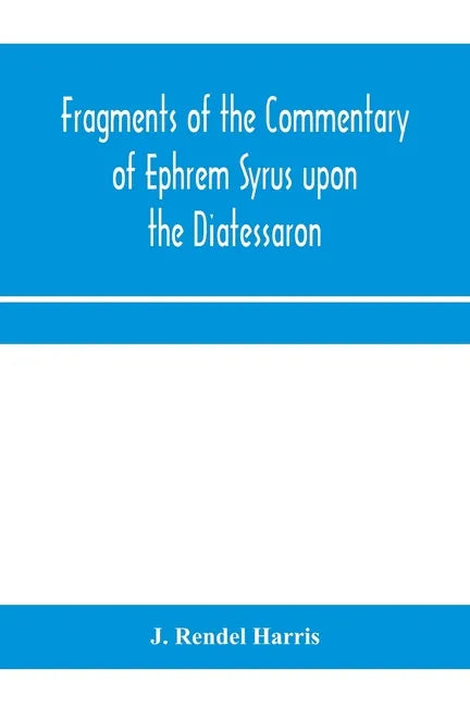 Fragments of the commentary of Ephrem Syrus upon the Diatessaron - Paperback