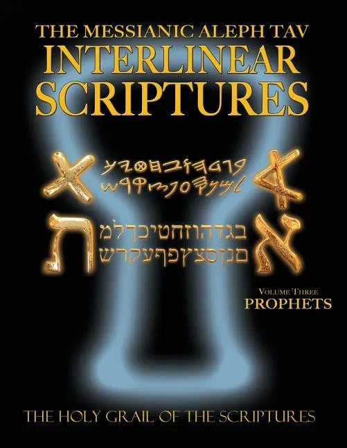 Messianic Aleph Tav Interlinear Scriptures Volume Three the Prophets, Paleo and Modern Hebrew-Phonetic Translation-English, Bold Black Edition Study B - Paperback
