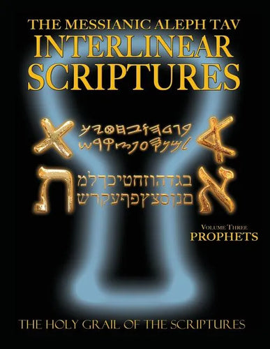 Messianic Aleph Tav Interlinear Scriptures Volume Three the Prophets, Paleo and Modern Hebrew-Phonetic Translation-English, Bold Black Edition Study B - Paperback
