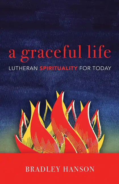 A Graceful Life: Lutheran Spirituality for Today - Paperback