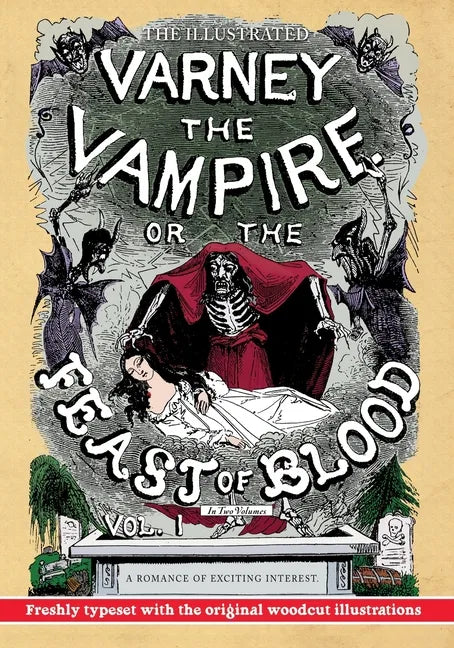 The Illustrated Varney the Vampire; or, The Feast of Blood - In Two Volumes - Volume I: A Romance of Exciting Interest - Original Title: Varney the Va - Paperback