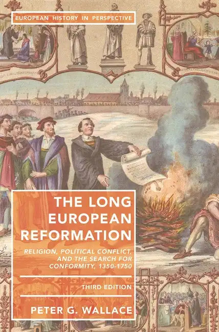 The Long European Reformation: Religion, Political Conflict, and the Search for Conformity, 1350-1750 - Paperback