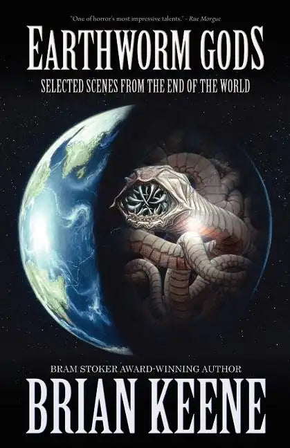 Earthworm Gods: Selected Scenes from the End of the World - Paperback