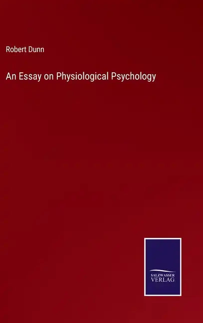 An Essay on Physiological Psychology - Hardcover