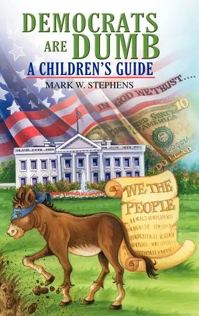 Democrats Are Dumb: A Children's Guide - Hardcover