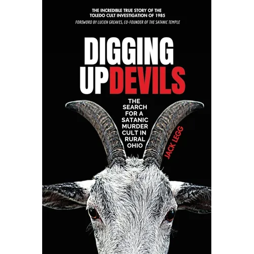 Digging Up Devils: The Search for a Satanic Murder Cult in Rural Ohio - Paperback