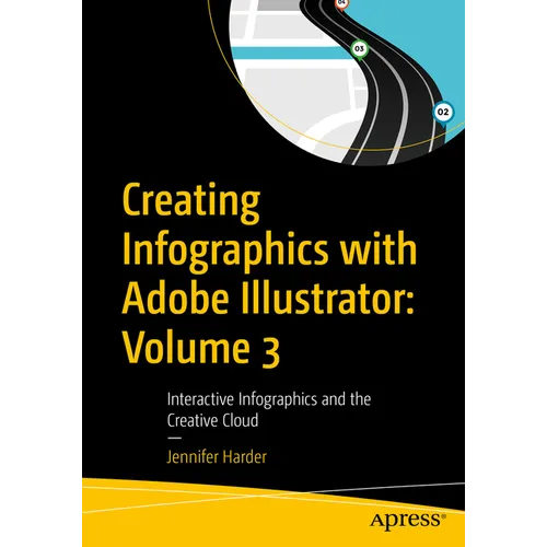 Creating Infographics with Adobe Illustrator: Volume 3: Interactive Infographics and the Creative Cloud - Paperback