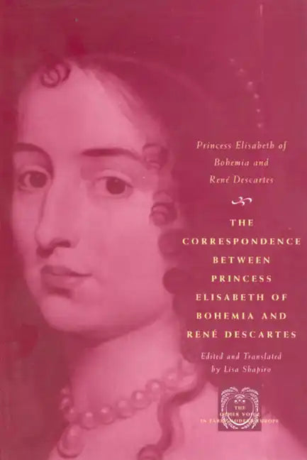 The Correspondence between Princess Elisabeth of Bohemia and René Descartes - Paperback