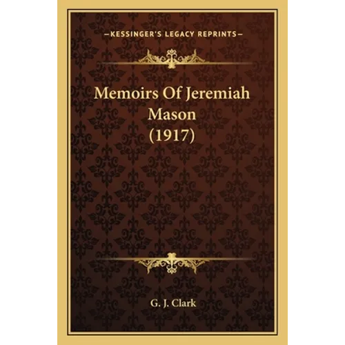 Memoirs Of Jeremiah Mason (1917) - Paperback