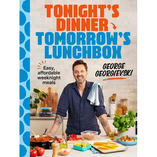 Tonight's Dinner, Tomorrow's Lunchbox: Easy Affordable Weeknight Meals - Paperback