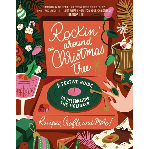 Rockin' Around the Christmas Tree: A Festive Guide to Celebrating the Holidays (Recipes, Crafts, and More!)