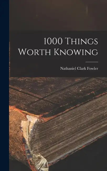 1000 Things Worth Knowing - Hardcover