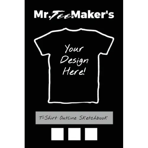 T-Shirt Outline Sketchbook: Tee Shirt Design Ideas Journal to Make Your Own Merch - Paperback