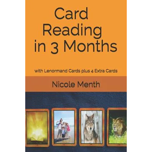 Card Reading in 3 Months: with Lenormand Cards plus 4 Extra Cards - Paperback