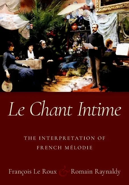 Le Chant Intime: The Interpretation of French Mélodie - Paperback
