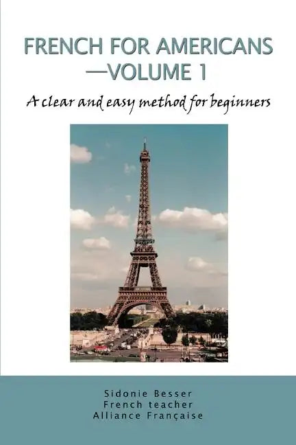 French for Americans--Volume 1: A clear and easy method for beginners - Paperback