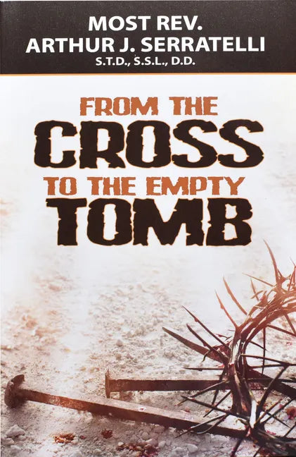 From the Cross to the Empty Tomb - Paperback