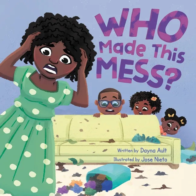 Who Made This Mess?: A Children's Picture Book with Positive Gentle Parenting Principles - Paperback