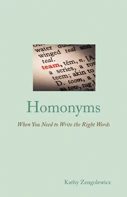 Homonyms: When You Need to Write the Right Words - Paperback