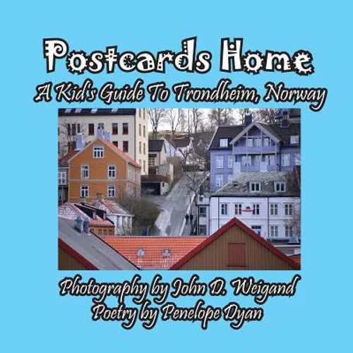 Postcards Home -- A Kid's Guide to Trondheim, Norway - Paperback