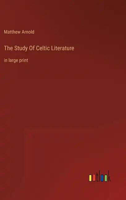 The Study Of Celtic Literature: in large print - Hardcover