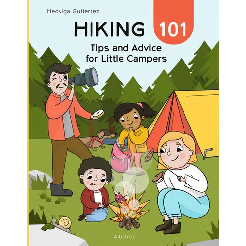 Hiking 101: Tips and Advice for Little Campers - Hardcover
