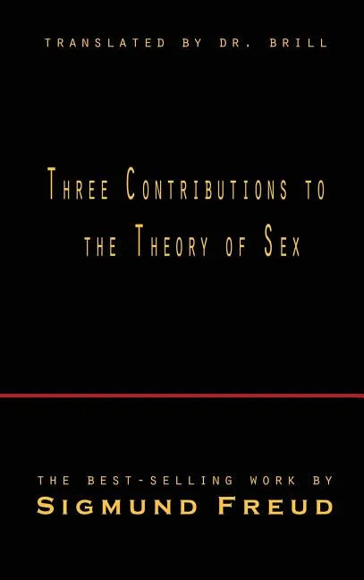 Three Contributions to the Theory of Sex - Hardcover