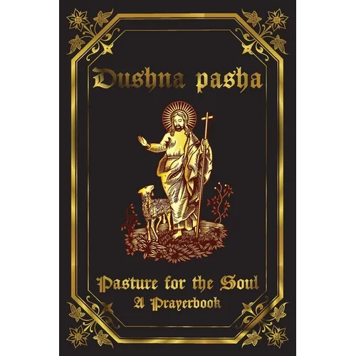 Dushna pasha: Dushna pasha: Pasture for the Soul - Paperback