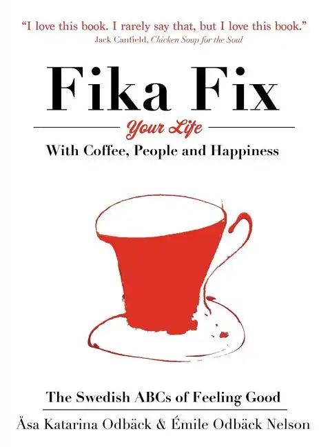 The Swedish ABCs of Feeling Good: The Art of Coffee, Connection and Happiness. - Paperback