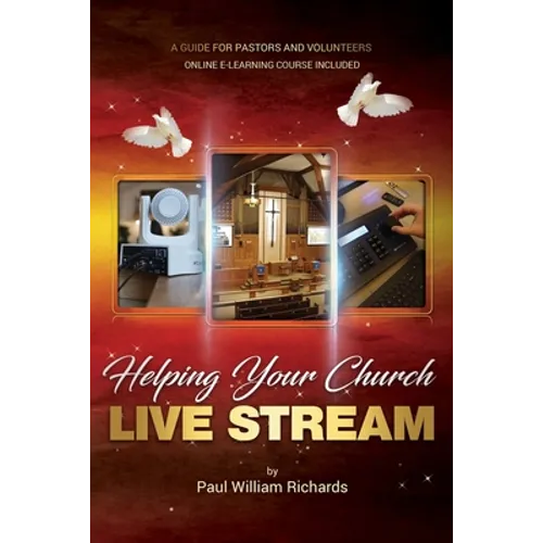 Helping Your Church Live Stream: How to spread the message of God with live streaming - Your guide to church video production, digital donations, and - Paperback