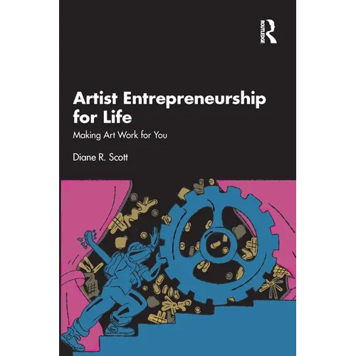 Artist Entrepreneurship for Life: Making Art Work for You - Paperback