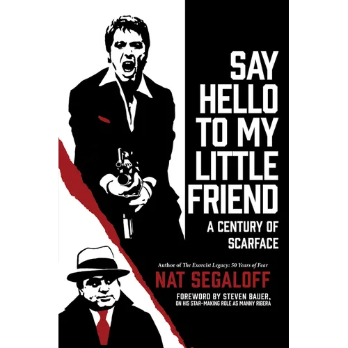 Say Hello to My Little Friend: A Century of Scarface - Hardcover