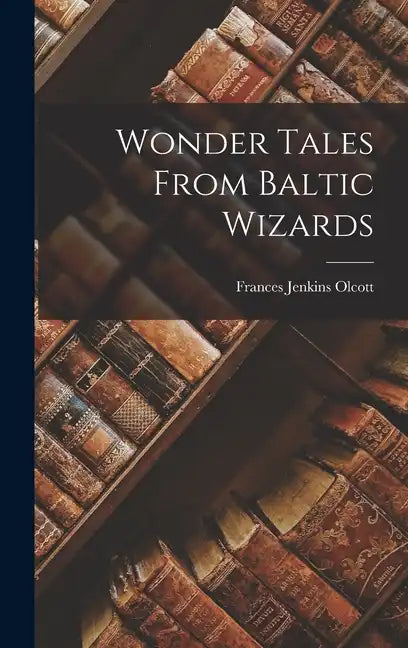 Wonder Tales From Baltic Wizards - Hardcover