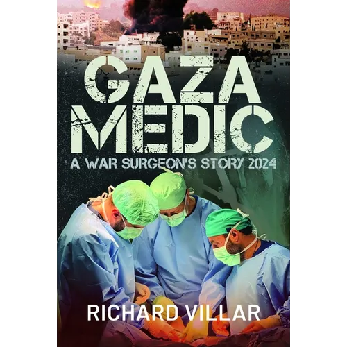 Gaza Medic: A War Surgeon's Story 2024 - Hardcover