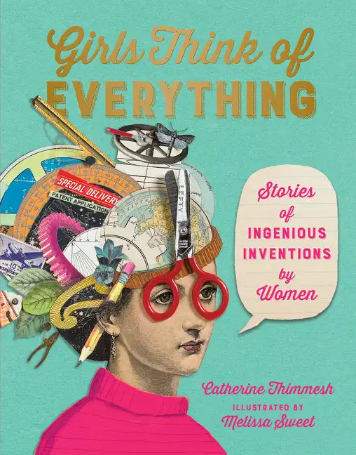 Girls Think of Everything: Stories of Ingenious Inventions by Women - Hardcover