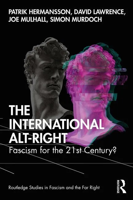 The International Alt-Right: Fascism for the 21st Century? - Paperback