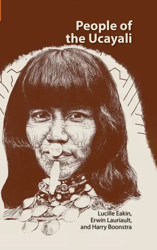 People of the Ucayali: The Shipibo and Conibo of Peru - Hardcover