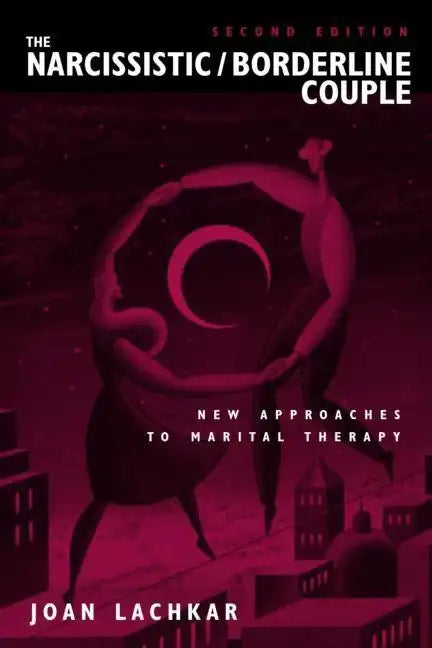The Narcissistic / Borderline Couple: New Approaches to Marital Therapy - Hardcover