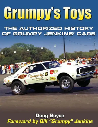 Grumpy's Toys: The Authorized History of Grumpy Jenkins' Cars - Paperback
