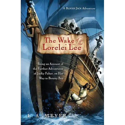 The Wake of the Lorelei Lee: Being an Account of the Further Adventures of Jacky Faber, on Her Way to Botany Bay - Paperback
