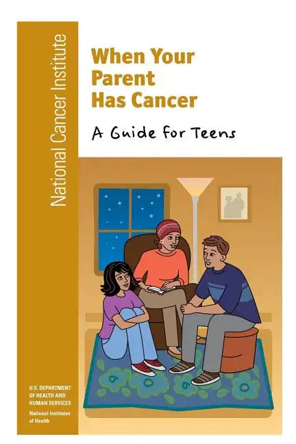 When Your Parent Has Cancer: A Guide for Teens - Paperback