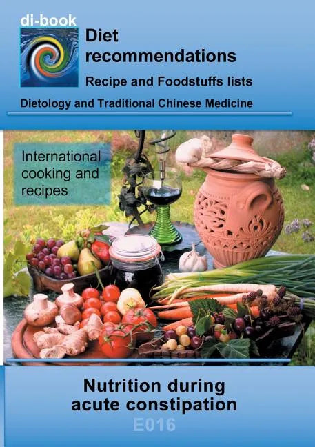 Nutrition during acute constipation: E016 DieteticsS - Gastrointestinal tract - Small intestine and large intestine - Acute constipation - Paperback