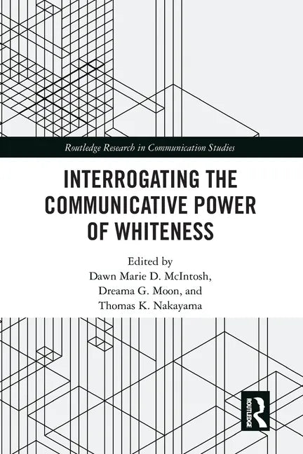 Interrogating the Communicative Power of Whiteness - Paperback