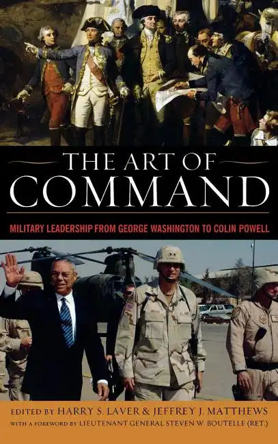 The Art of Command: Military Leadership from George Washington to Colin Powell - Hardcover
