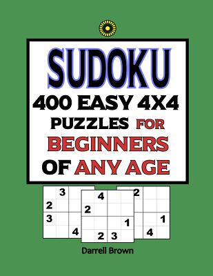 Sudoku 400 Easy 4x4 Puzzles For Beginners Of Any Age - Paperback