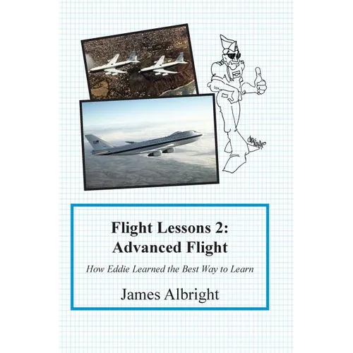 Flight Lessons 2: Advanced Flight: How Eddie Learned the Best Way to Learn - Paperback