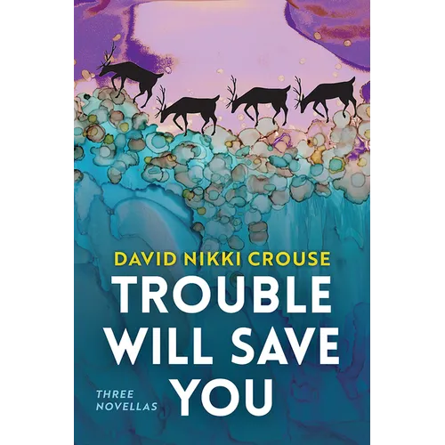 Trouble Will Save You: Three Novellas - Paperback