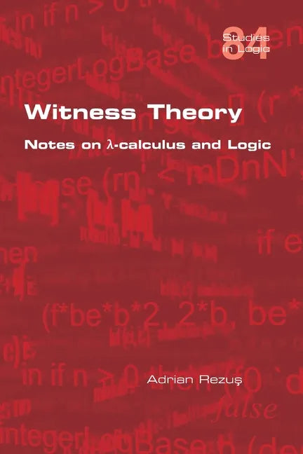 Witness Theory: Notes on λ-calculus and Logic - Paperback