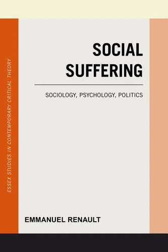 Social Suffering: Sociology, Psychology, Politics - Paperback