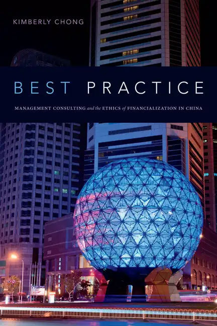 Best Practice: Management Consulting and the Ethics of Financialization in China - Paperback